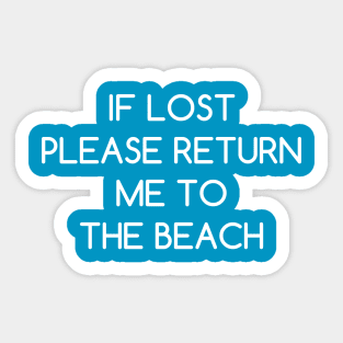 If Lost Please Return Me to The Beach Sticker